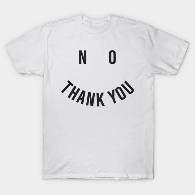 No thank you T-Shirt by drugsdesign